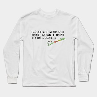 I WANT TO BE DRUNK IN DOMINICA - FETERS AND LIMERS – CARIBBEAN EVENT DJ GEAR Long Sleeve T-Shirt